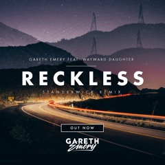 Gareth Emery ft. Wayward Daughter - Reckless (Standerwick Remix)