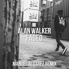 Alan Walker - Faded (Manuel Alvarez Bootleg)