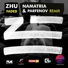 Zhu – Faded (Namatria And Parfenov Remix)