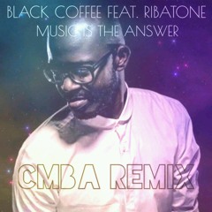 Black Coffee Music Is The Answer (Cmba Remix)#10YearsOfBlackCoffee