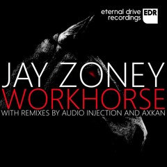DT:Premiere | Jay Zoney - Workhorse [Eternal Drive Recordings]