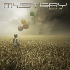 MYSTERY - Delusion Rain - from the 2015 album Delusion Rain