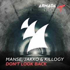 Manse, Jakko & Killogy - Don't Look Back [OUT NOW]