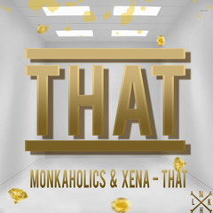 Monkaholics & Xena - THAT (ORIGINAL MIX)
