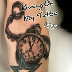 Kissing On My Tattos - Kin