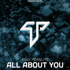 King Peanuts - All About You / Trap Cords Premiere