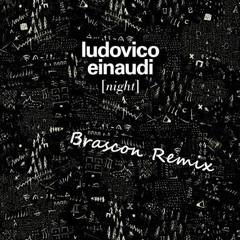 Ludovico Einaudi - Night (Brascon's Dawn Remix)