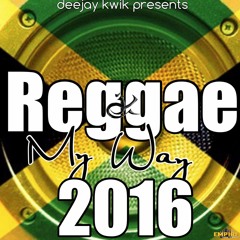 DJ KWIK PRESENTS - REGGAE MY WAY 2016