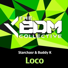 Starchasr & Buddy K - Loco [EDM Collective Exclusive]