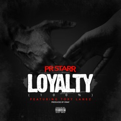 PR Starr - Loyalty (100) Feat. Tory Lanez (Prod. By Vinay)