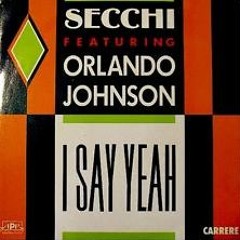 Yamppier & Felav Vs Secchi Feat. Orlando Johnson - I Say Yeah (Fabrizio Di Lorenzo EDIT)