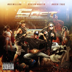 Soft ft. Ashton Martin & Arden Thug