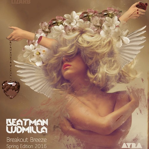 [FREE DOWNLOAD] Beatman And Ludmilla - Breakout Breeze - Spring Edition 2016 - Part II