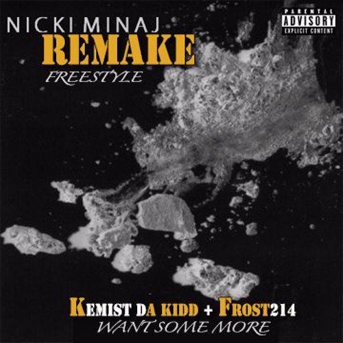 "Want Some More" Freestyle (Kemist Da Kidd x Frost214)