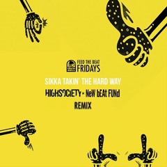 New Beat Fund - Sikka Takin' The Hard Way (HIGHSOCIETY Remix) CLEAN