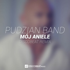 Pudzian Band - Moj Aniele (DISCOBEAT Remix Edit) - PREVIEW