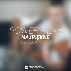 Power Play - NajPiękne (DISCOBEAT Remix Edit) - PREVIEW