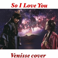 So I Love You (Shine Or Go Crazy OST) By Ailee - Venisse Cover