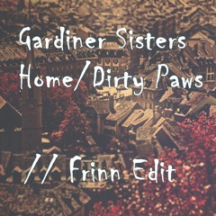 Gardiner Sisters - Home/Dirty Paws // Frinn Edit