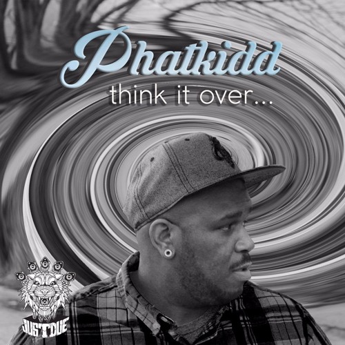 Phatkidd - Think It Over