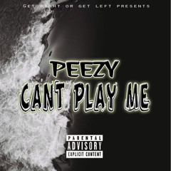 PEEZY x CANT PLAY ME