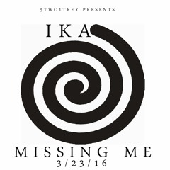 IKA - Missing Me