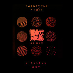 Twenty One Pilots - Stressed Out (Botnek Remix)