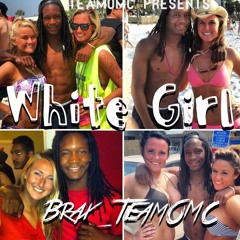 White Girl  #TeamOMC @SteezyOnTheBeat