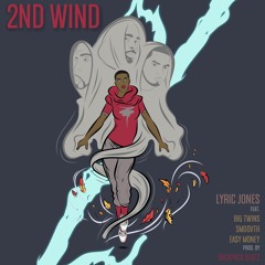 2nd Wind - Lyric Jones (Feat. Big Twins, SmooVth & Ea$y Money)| Prod. Backpack Beatz