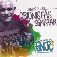 Orionistas a Sembrar - Himno ENJO 2016