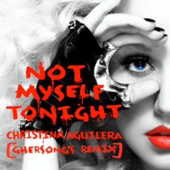 Not Myself Tonight - Christina Aguilera (Ghersong's Remix)