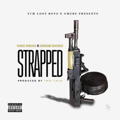 King Loot x GMEBE Bandz - Strapped (Prod. By Two Cold)