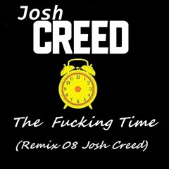 The Fucking Time (Remix 08 Josh Creed)