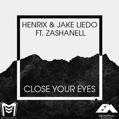 Henrix & Jake Liedo Ft. Zashanell - Close Your Eyes [FREE DOWNLOAD]*Moi Exclusive*