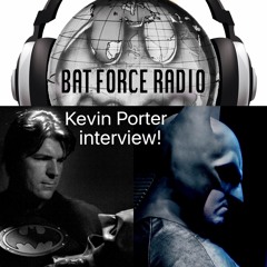 BatForceRadioEp032: Kevin Porter Interview !