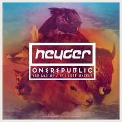 Heyder Vs. One Republic - You And Me / If I Lose Myself [EDC Mexico Exclusive]