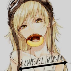 [Nightcore]  Bombshell Blonde