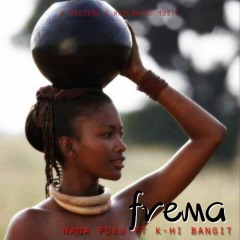 Nana poku ft k-hi bangit _frema (prod by x beat)