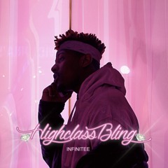 HighClass Bling - Infinitee (Co-Prod. by Proda)