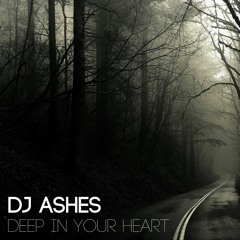 DJ Ashes - Deep In Your Heart