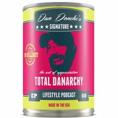 The Art of Appreciation - Total Danarchy Episode 08