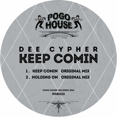 DEE CYPHER - Keep Comin (Original Mix) PHR023 ll POGO HOUSE REC