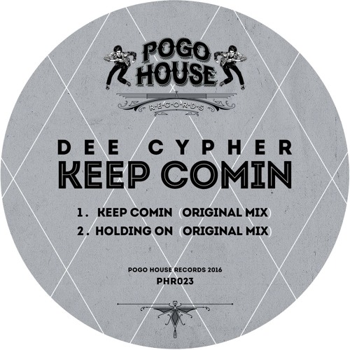 DEE CYPHER - Keep Comin (Original Mix) PHR023 ll POGO HOUSE REC