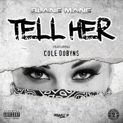 Blane Mane Ft. Cole Dobyns - "Tell Her"