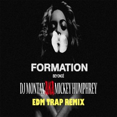 Beyonce- Formation ( TRAP EDM Mickey Humphrey REMIX )