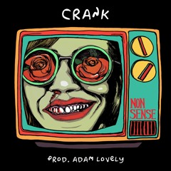 Crank Feat. Gnarly Nonsense (Prod. Adam Lovely)