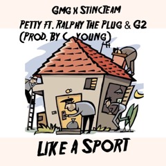 PettyPetty - Like A Sport (Prod by. C- Young) feat. RalphyThePlug & G2