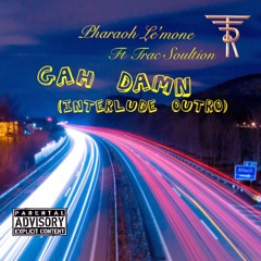 Pharaoh Le'mone X Gah Damn "Interlude Outro"