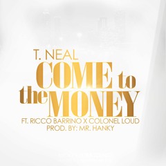 Come To The Money Ft. Ricco Barrino X Colonel Loud (Prod. By Mr. Hanky)