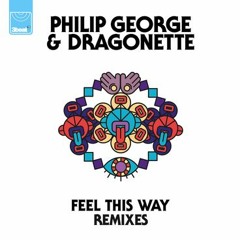 Philip George & Dragonette - Feel This Way (Truth Be Told Remix)